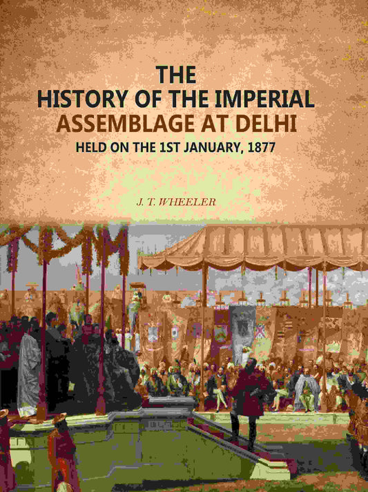 The History Of The Imperial Assemblage At Delhi: Held On The 1st January, 1877 - Gyan Books  Grab2Buy Gyan Books Grab2Buy