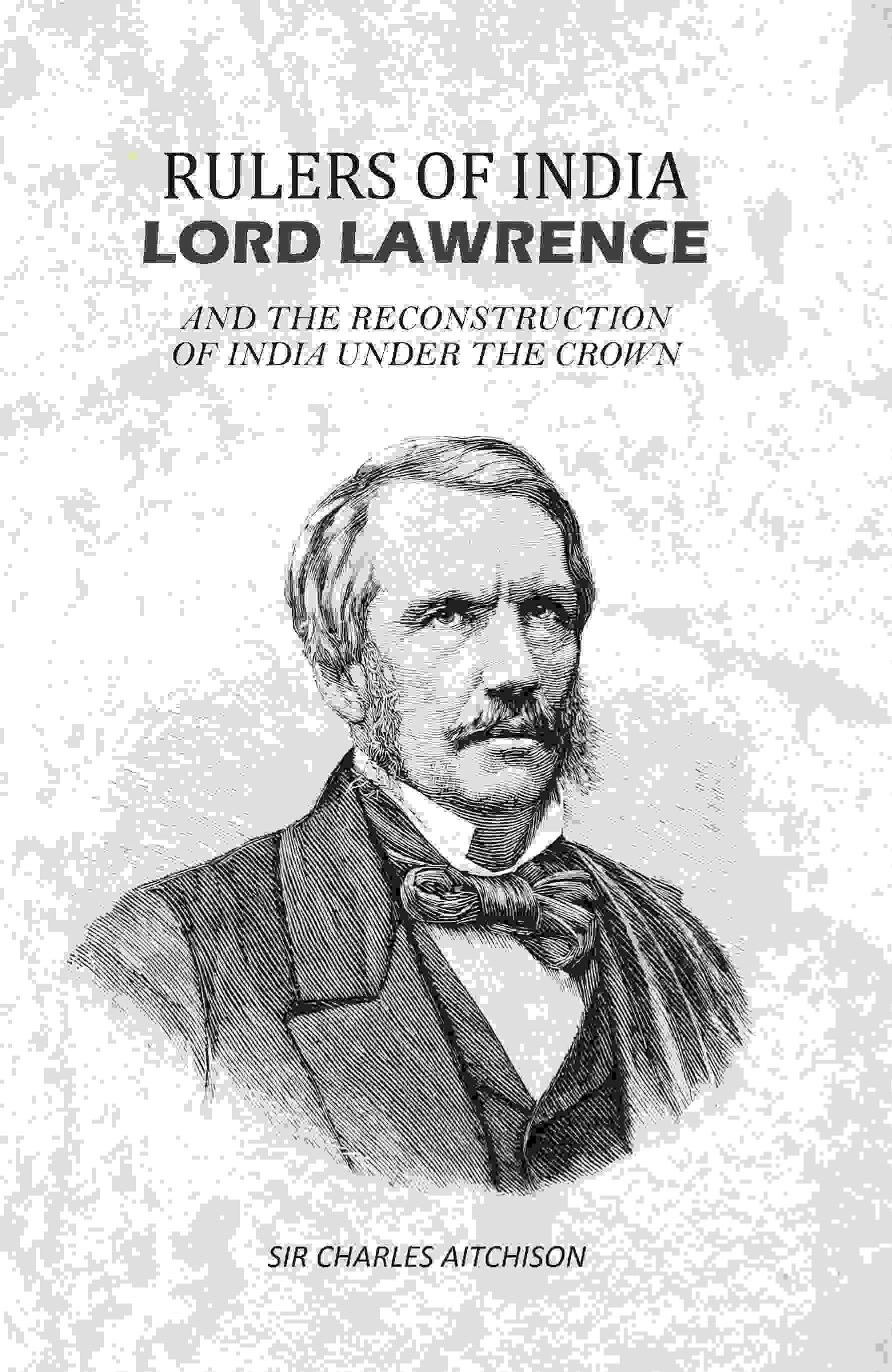Rulers of India Lord Lawrence: And The Reconstruction of India Under the Crown - Gyan Books 