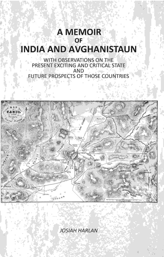 A Memoir Of India And Avghanistaun: With Observations On The Present Exciting And Critical State And Future Prospects Of Those Countries - Gyan Books 