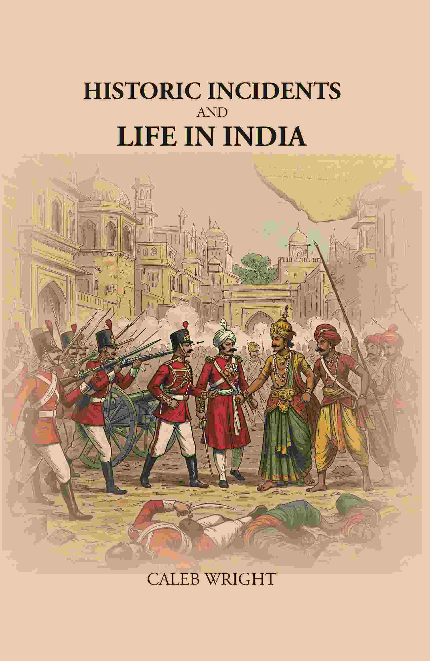 Historic Incidents and Life in India - Gyan Books