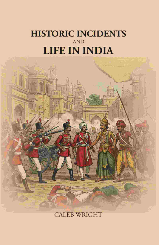 Historic Incidents and Life in India - Gyan Books