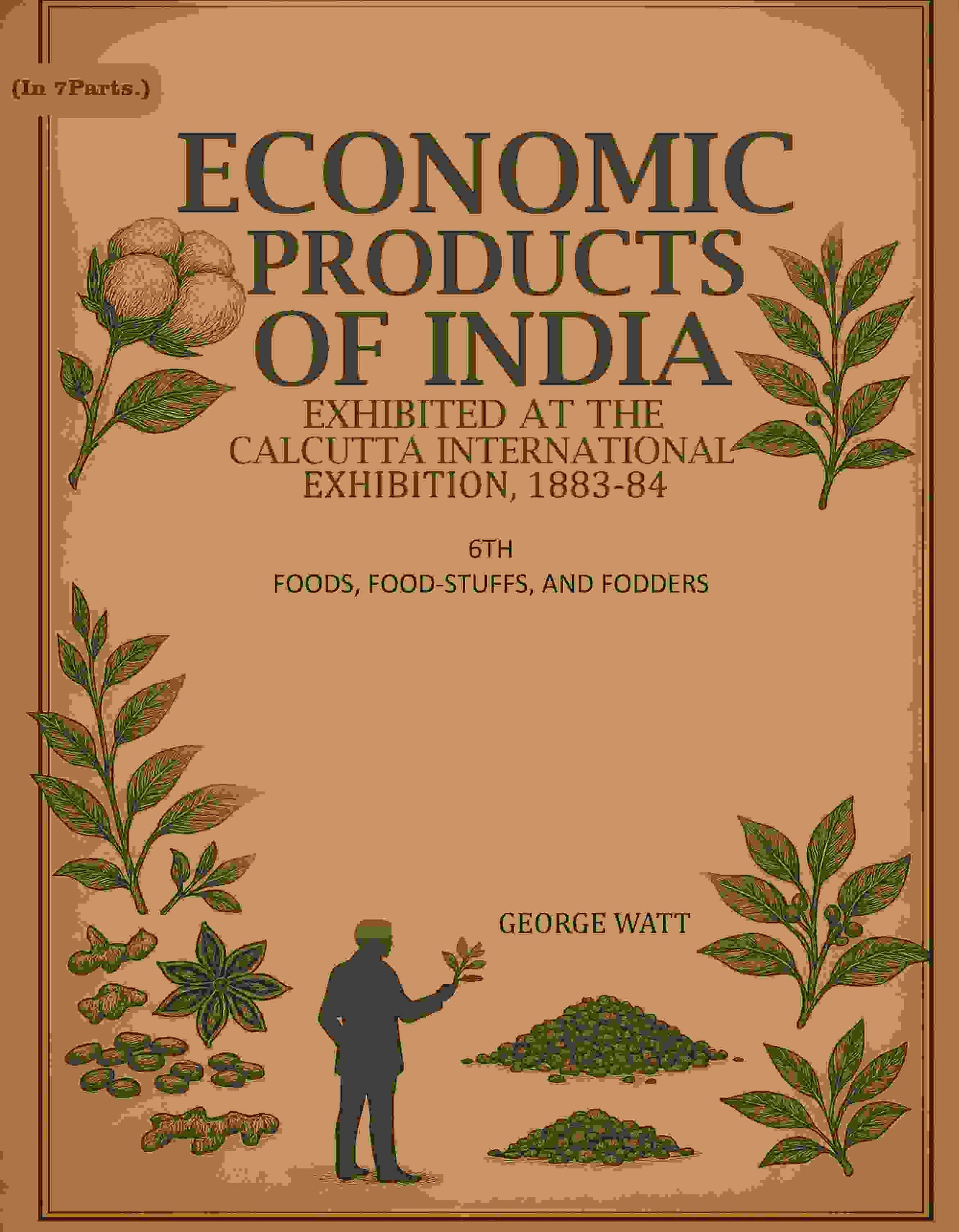 Economic Products Of India: Exhibited In The Economic Court, Calcutta International Exhibition, 1883-84 - Gyan Books 