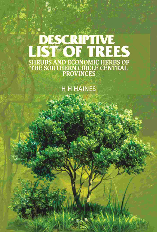 Descriptive list of trees: Shrubs and economic herbs of the southern circle central provinces - Gyan Books