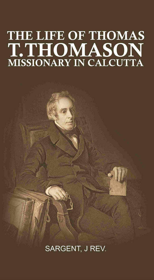 The Life of Thomas T. Thomason: Missionary in Calcutta - Gyan Books