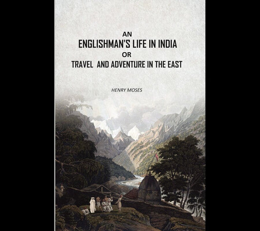 An Englishman's Life in India: Or Travel And Adventure In The East - Gyan Books 