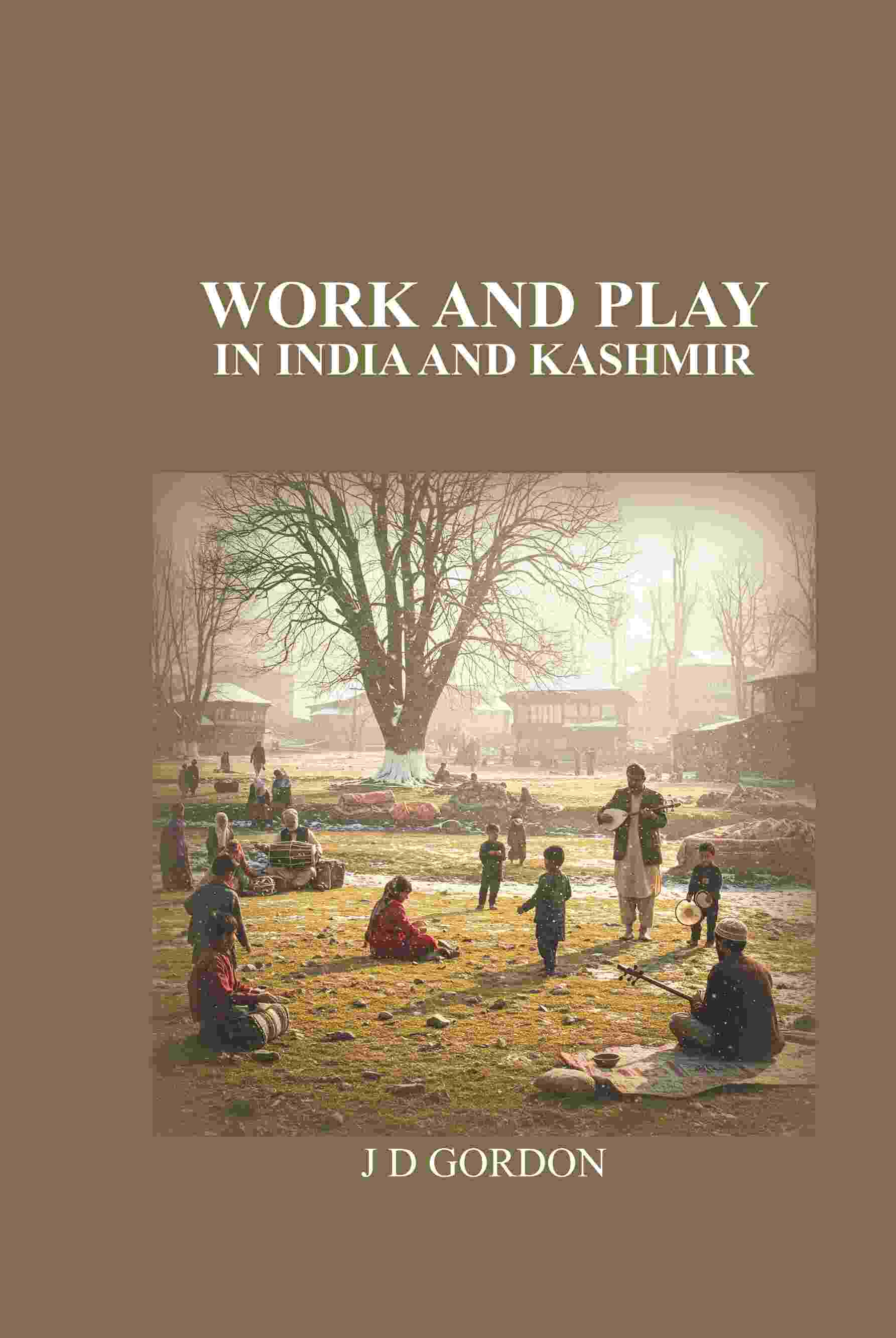 Work and Play: In India and Kashmir - Gyan Books 