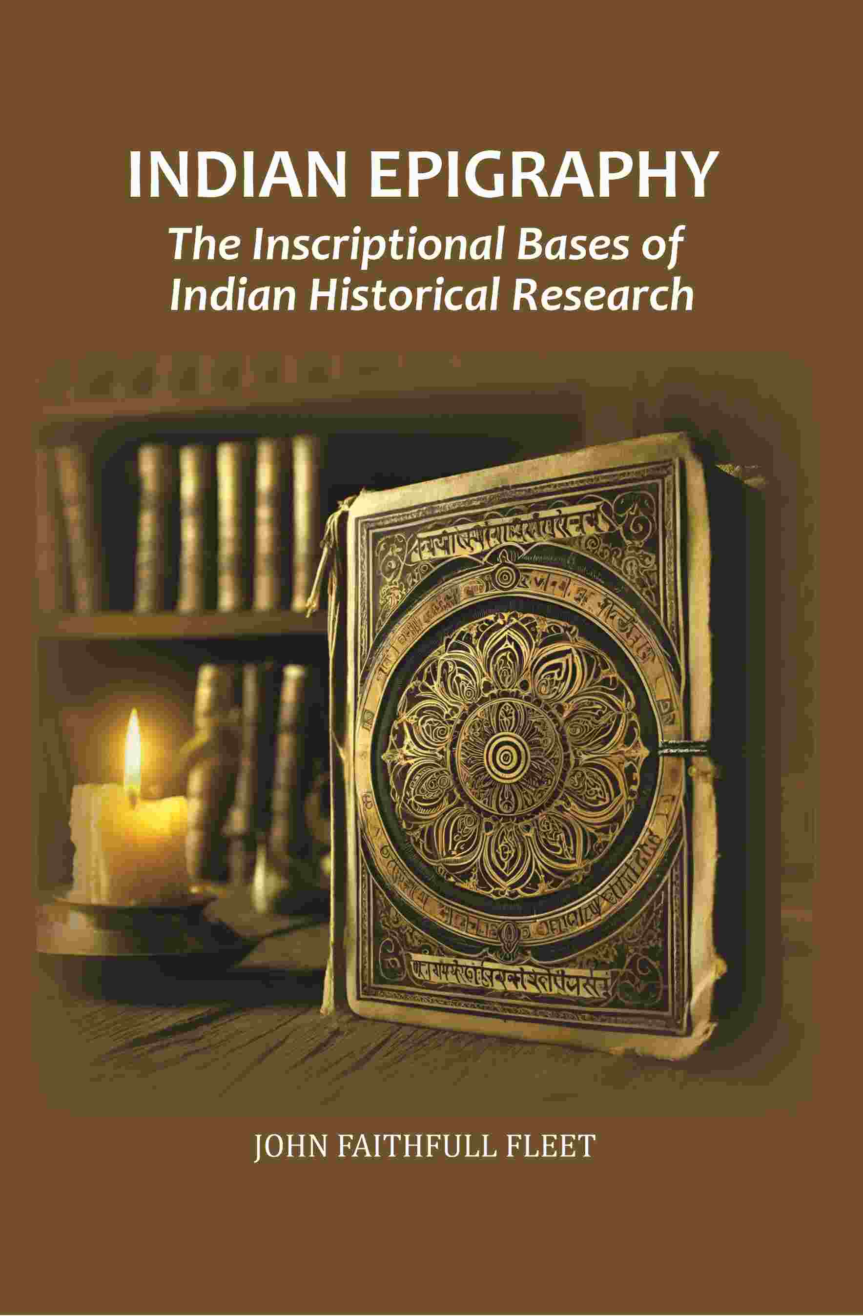 Indian Epigraphy: The Inscriptional Bases of Indian Historical Research - Gyan Books 