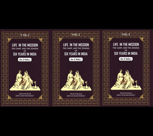 Life In The Mission, The Camp, And The Zenáná: Or, Six Years In India (3 Vols. Set) - Gyan Books