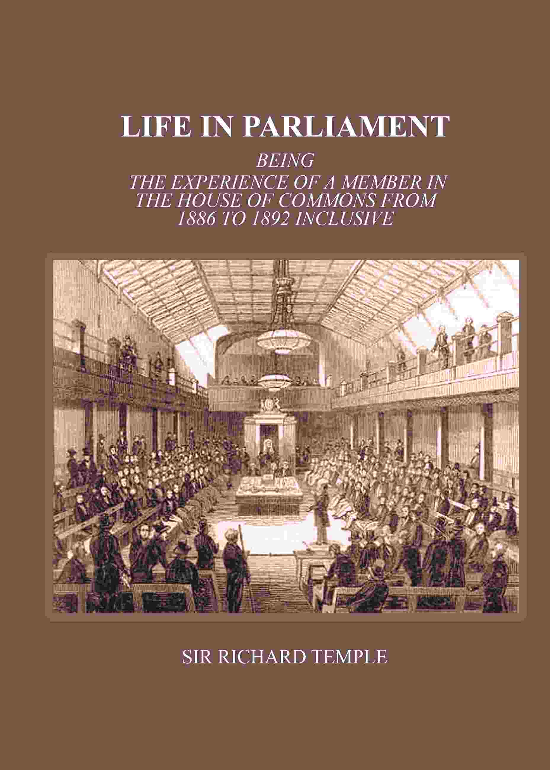 Life In Parliament: Being The Experience Of A Member In The House Of Commons From 1886 to 1892 Inclusive - Gyan Books 