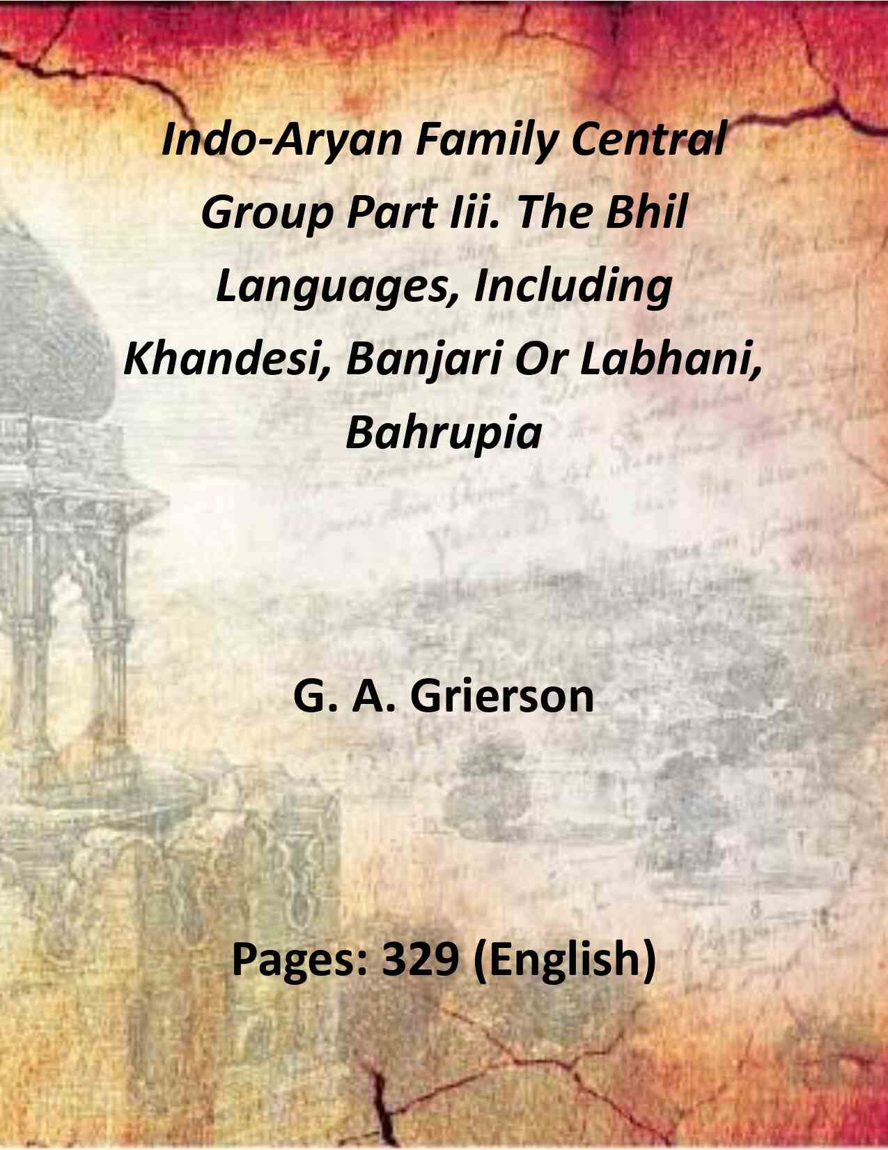 Indo-Aryan Family Central Group Part Iii. The Bhil Languages, Including Khandesi, Banjari Or Labhani, Bahrupia - Gyan Books