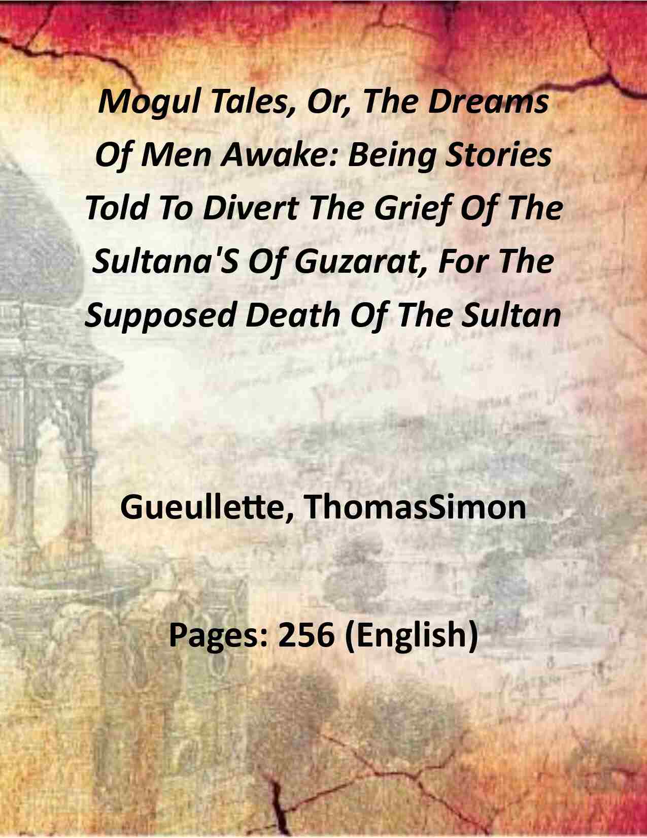 Mogul Tales, Or, The Dreams Of Men Awake: Being Stories Told To Divert The Grief Of The Sultana'S Of Guzarat, For The Supposed Death Of The Sultan (2nd) - Gyan Books
