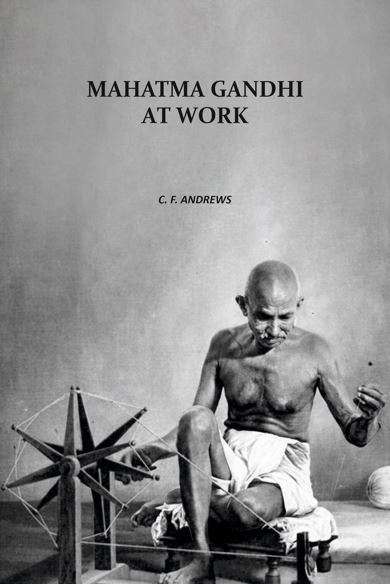 Mahatma Gandhi At Work - Gyan Books