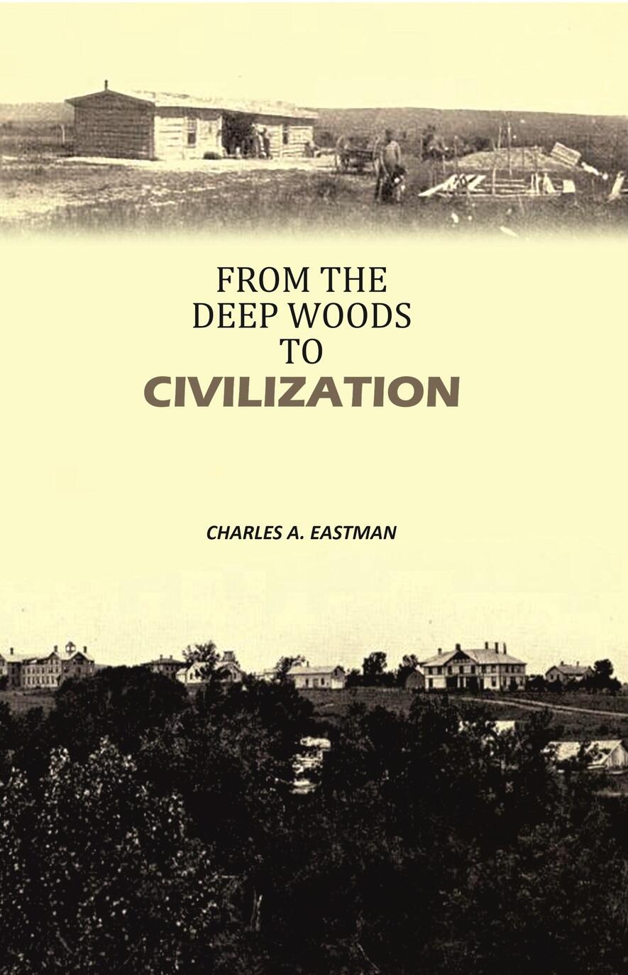From the Deep Woods to Civilization - Gyan Books