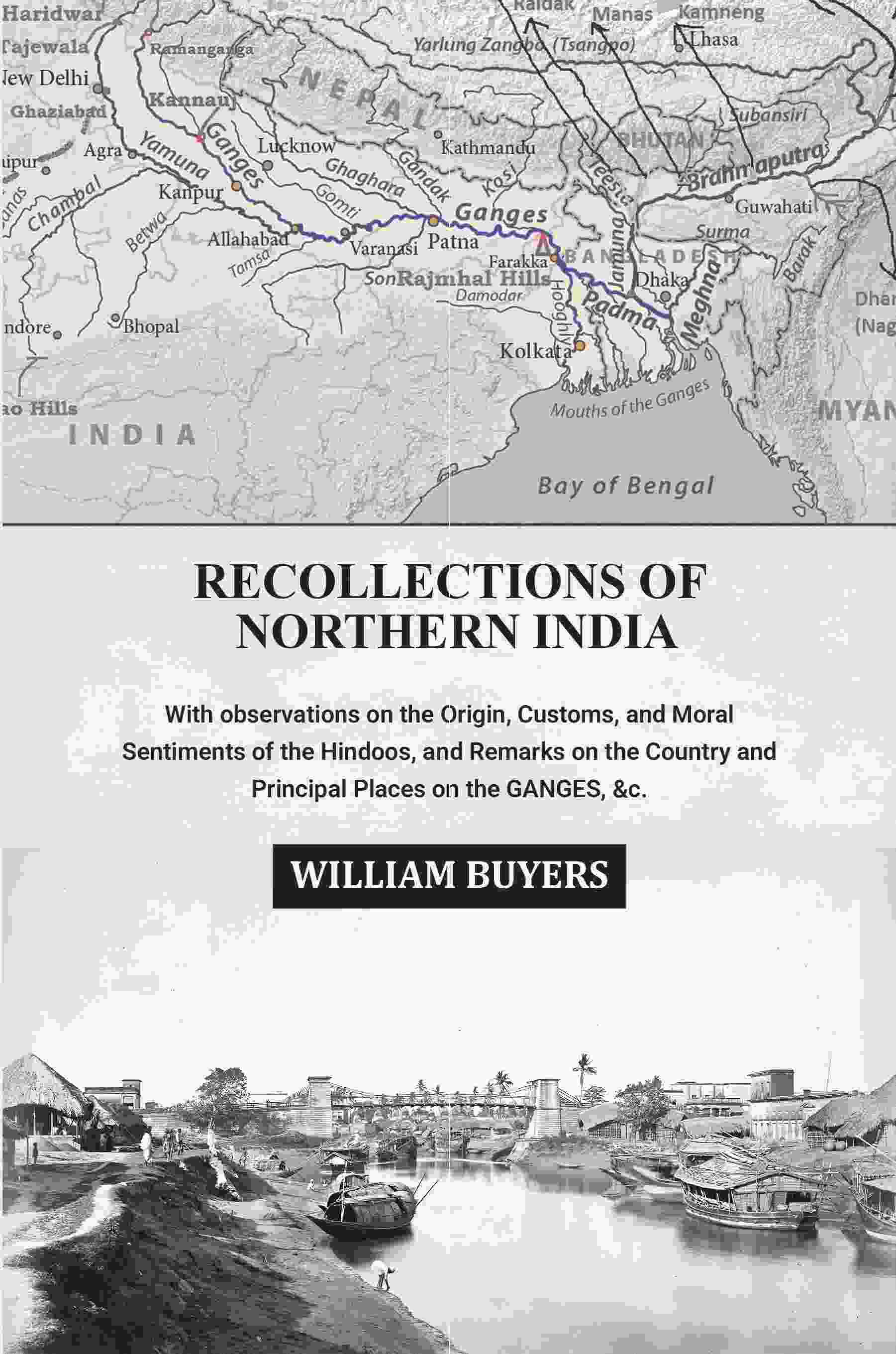Recollections of Northern India: With observations on the Origin, Customs, and Moral Sentiments of the Hindoos, and Remarks on the Country and Principal Places on the Ganges, &c. - Gyan Books