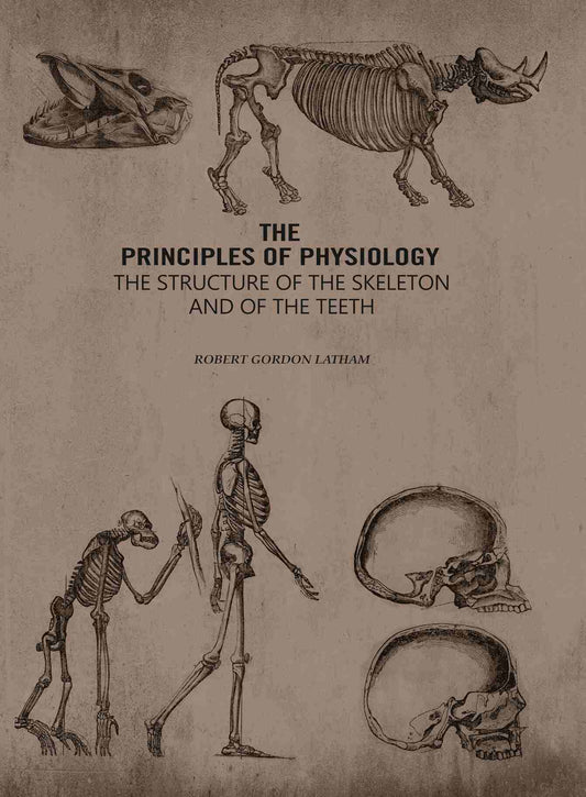 The Principles of Physiology: The Structure of the Skeleton and of the Teeth - Gyan Books  Grab2Buy Gyan Books Grab2Buy