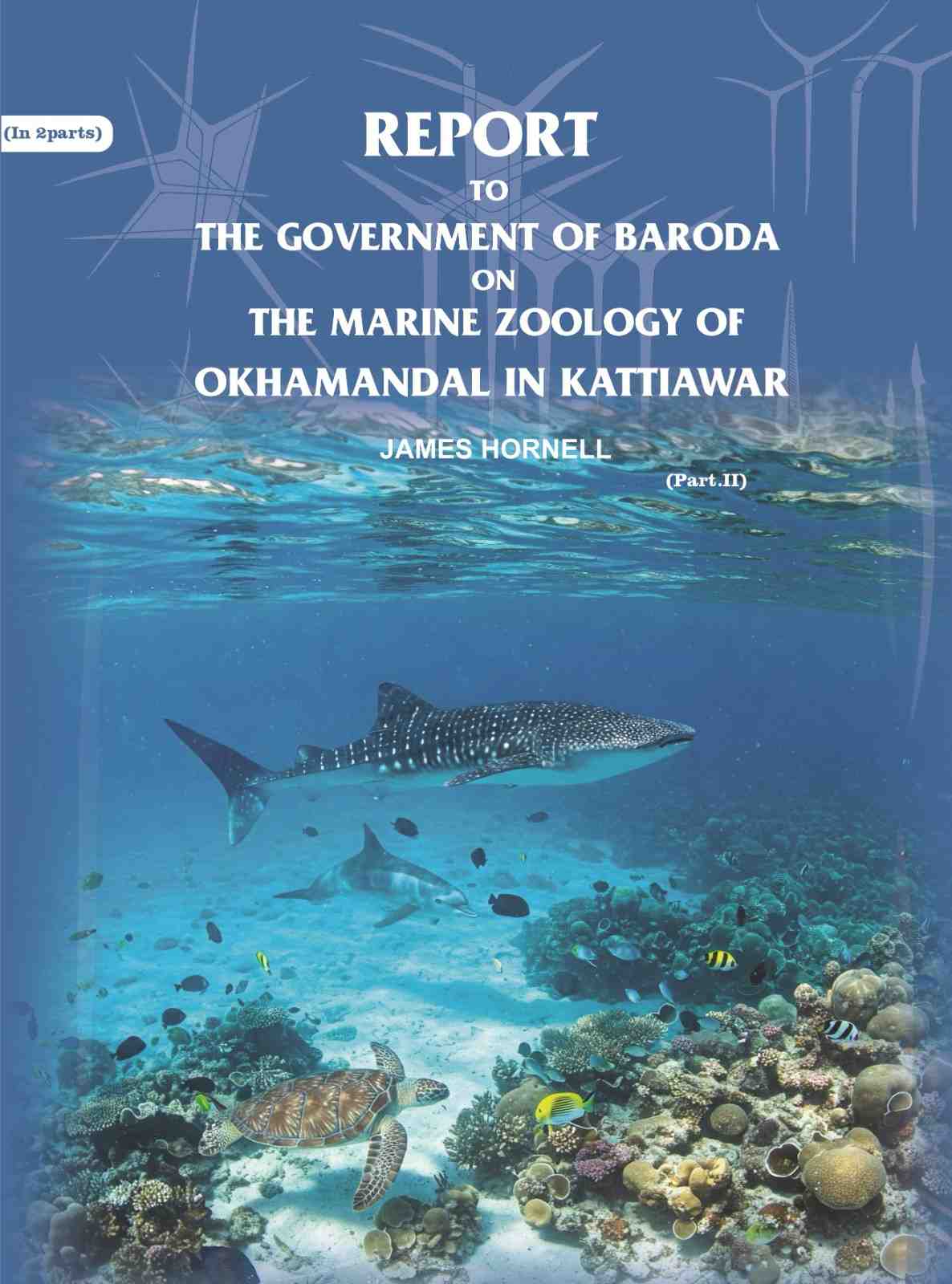 Report to the government of Baroda on the Marine Zoology of Okhamandal in Kattiawar (Part 2nd) - Gyan Books