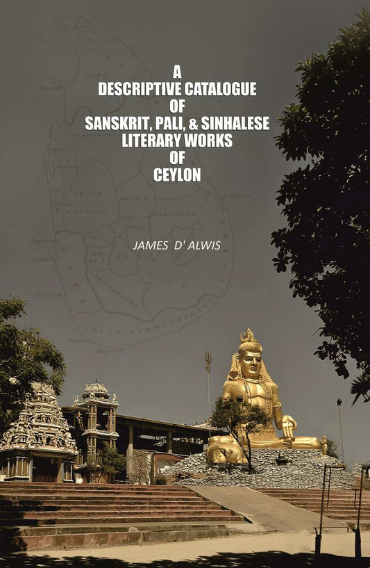 A Descriptive Catalogue of Sanskrit, Pali, & Sinhalese Literary Works of Ceylon - Gyan Books 