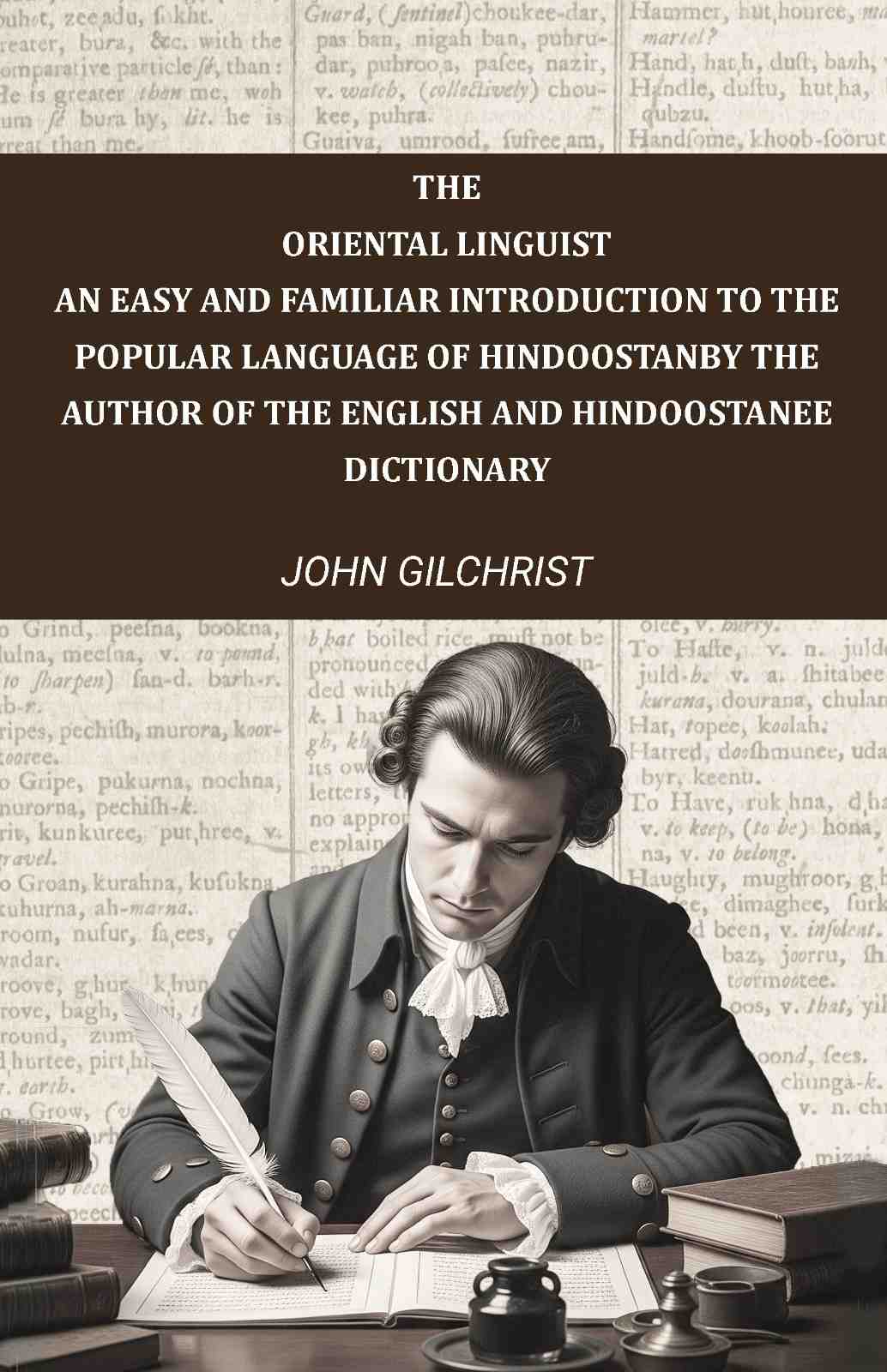 The oriental linguist, an easy and familiar introduction to the popular language of Hindoostan: By the author of The English and Hindoostanee dictionary - Gyan Books  Grab2Buy Gyan Books Grab2Buy