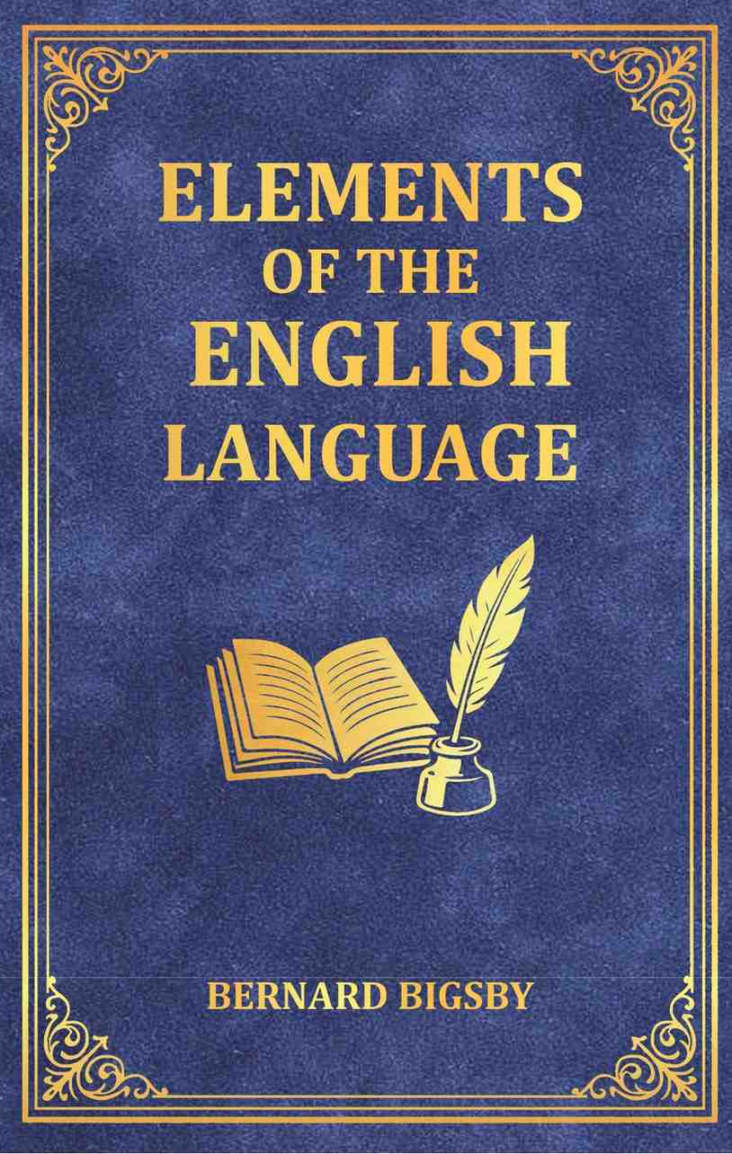 Elements of the English Language: An Introduction to the Study of Grammar and Composition for Common Schools - Gyan Books 