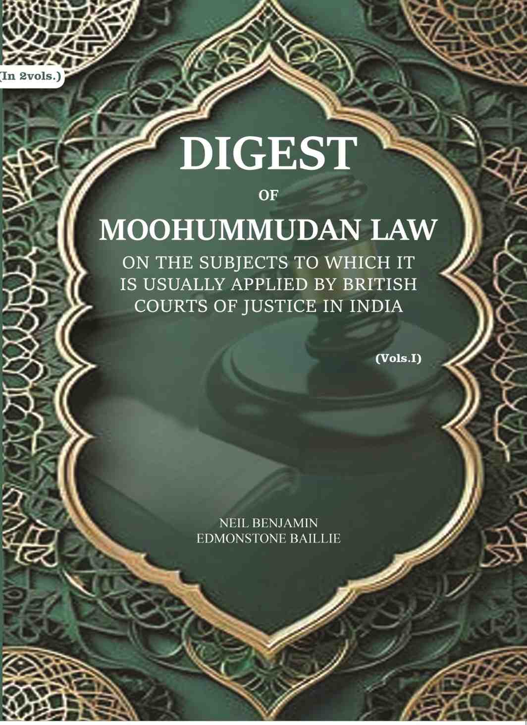 Digest of Moohummudan Law: on the subjects to which it is usually applied by British courts of justice in India (Part 1st) - Gyan Books