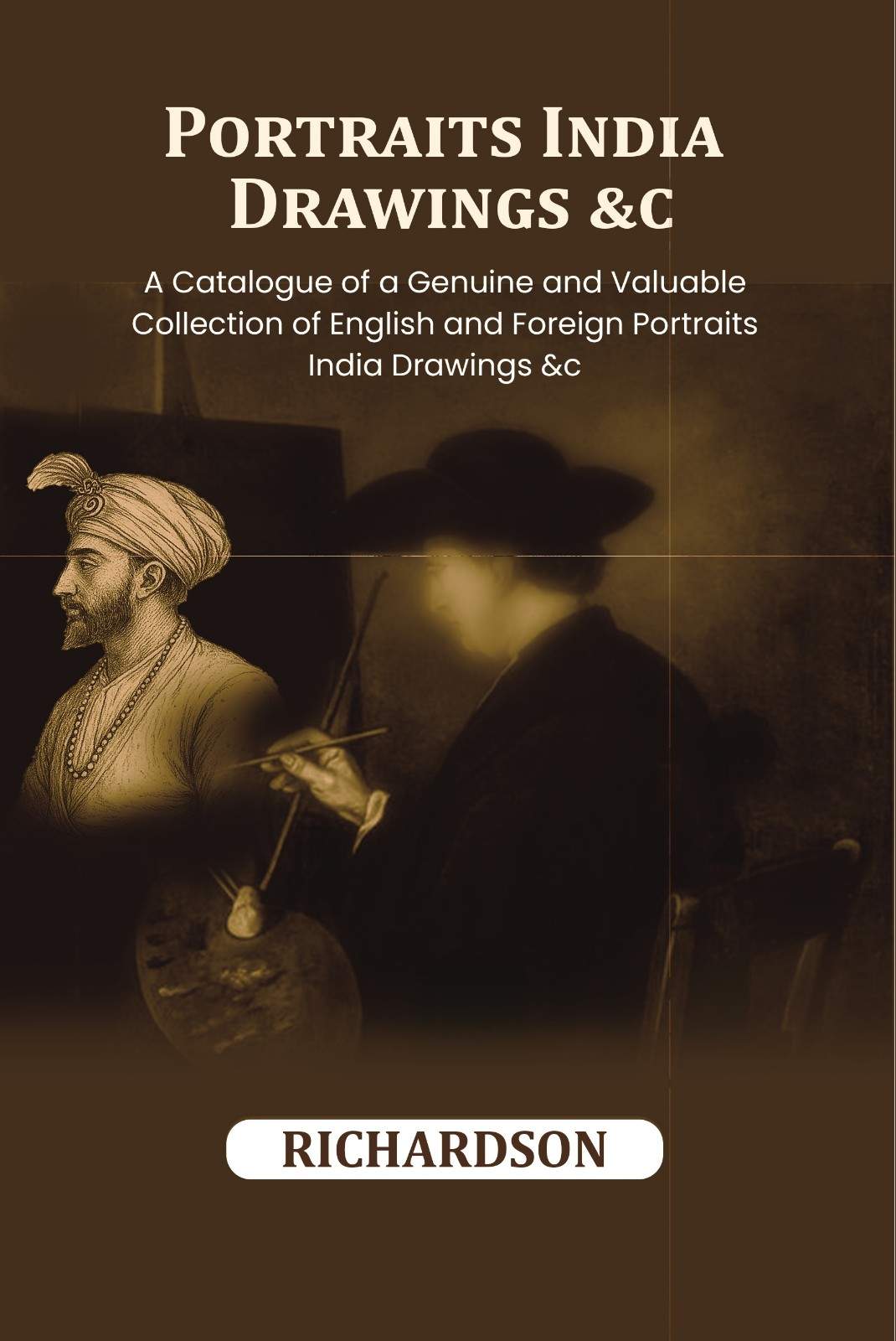 Portraits India Drawings &c.: A Catalogue of a Genuine and Valuable Collection of English and Foreign Portraits India Drawings &c - Gyan Books 