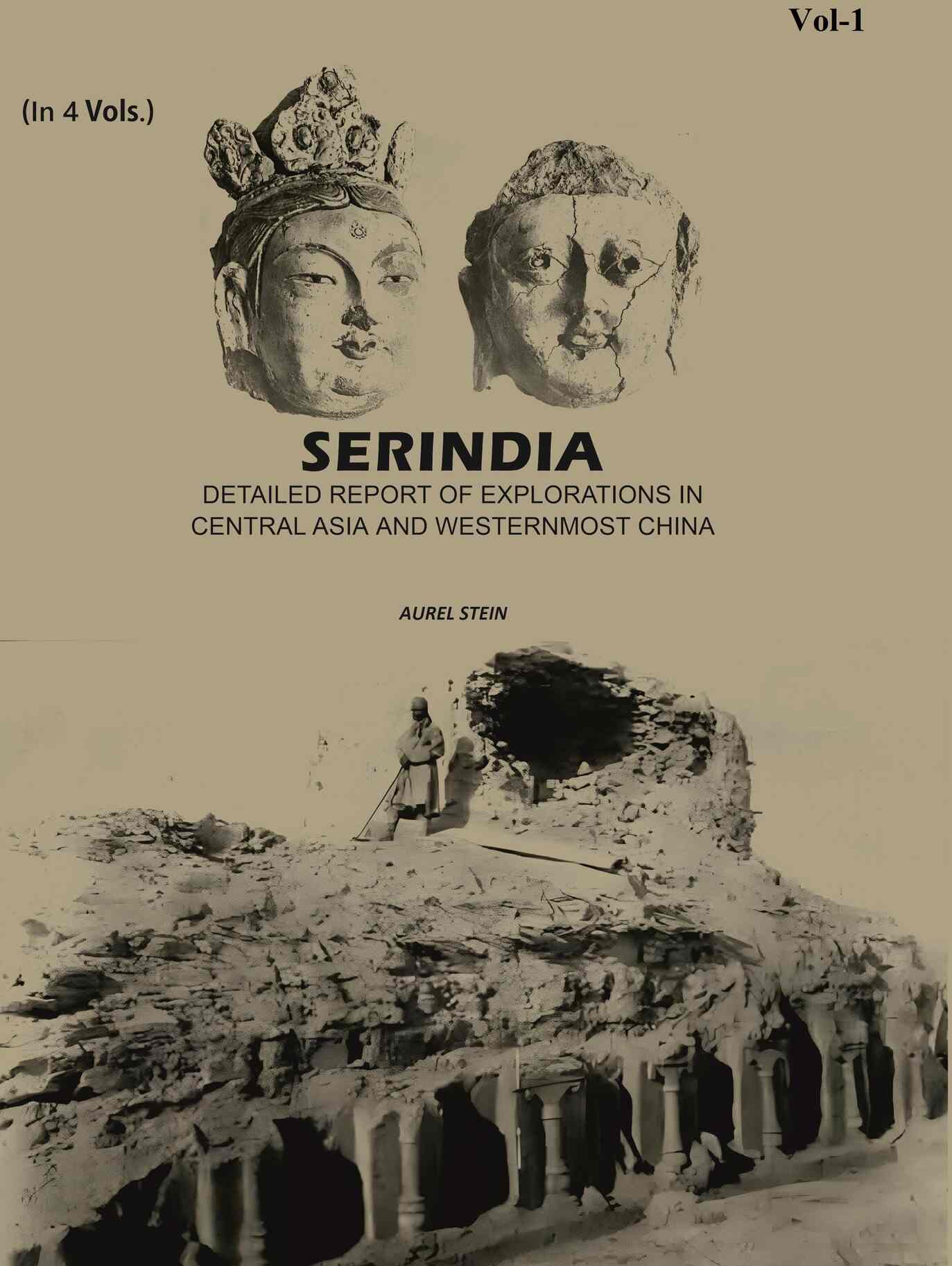 Serindia: Detailed report of explorations in Central Asia and westernmost China (1st) - Gyan Books