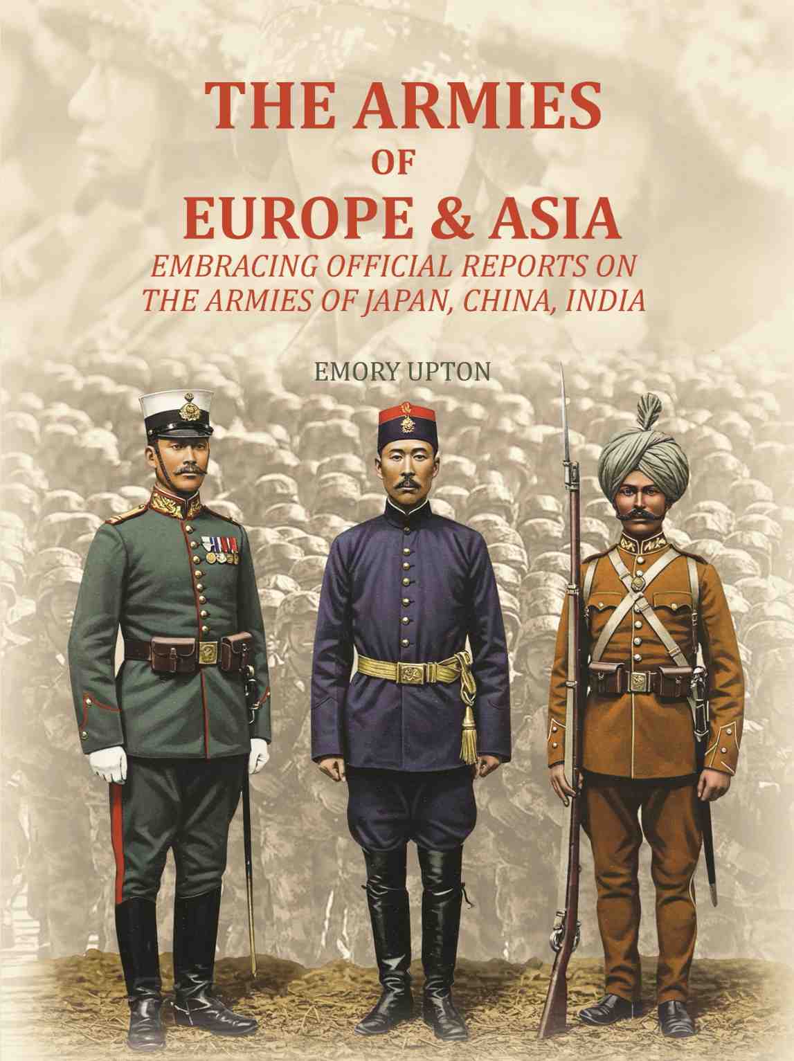 The Armies of Europe & Asia: Embracing Official Reports on the Armies of Japan, China, India…. - Gyan Books  Grab2Buy Gyan Books Grab2Buy