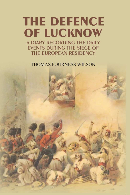 The Defence of Lucknow: A Diary Recording the Daily Events During the Siege of the European Residency - Gyan Books  Grab2Buy Gyan Books Grab2Buy