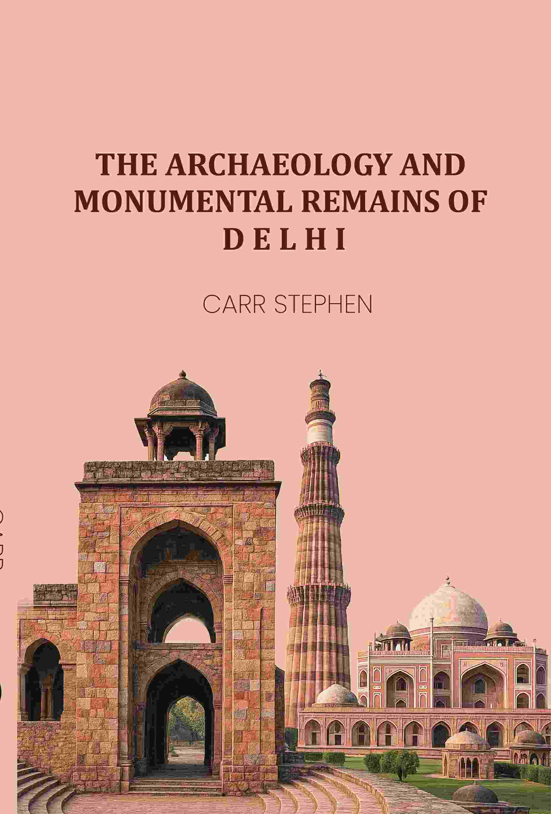 The Archaeology and Monumental Remains of Delhi - Gyan Books  Grab2Buy Gyan Books Grab2Buy