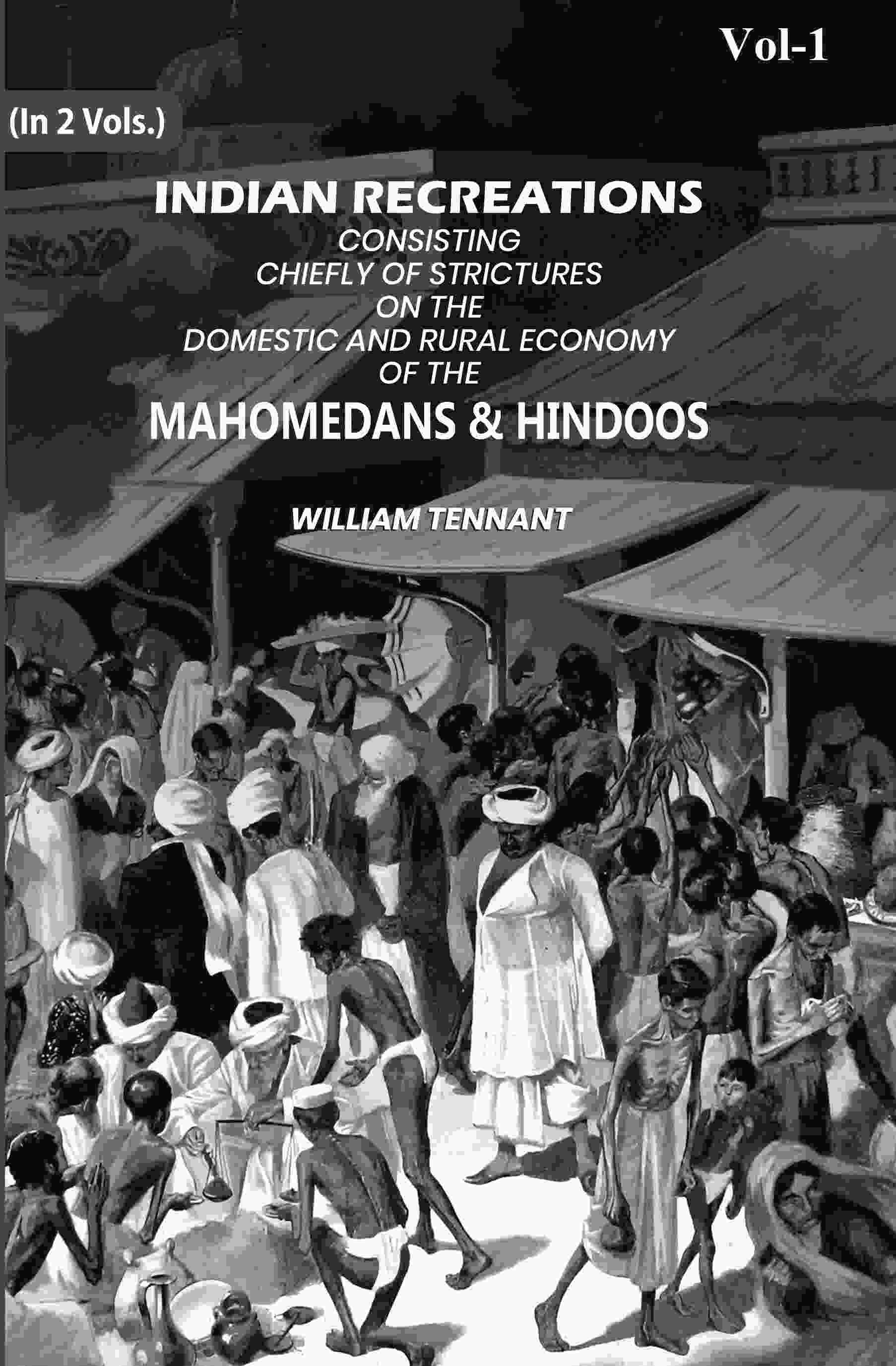 Indian Recreations: Consisting Chiefly Of Strictures On The Domestic And Rural Economy Of The Mahomedans & Hindoos (1st) - Gyan Books