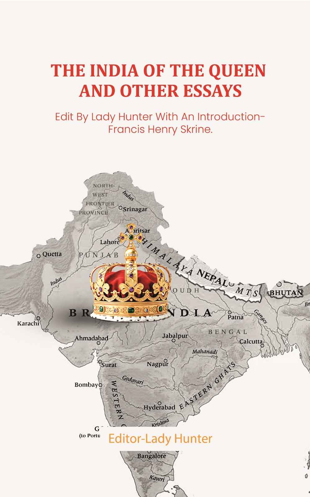 The India of the Queen and other Essays: Edit By Lady Hunter With An Introduction- Francis Henry Skrine. - Gyan Books  Grab2Buy Gyan Books Grab2Buy