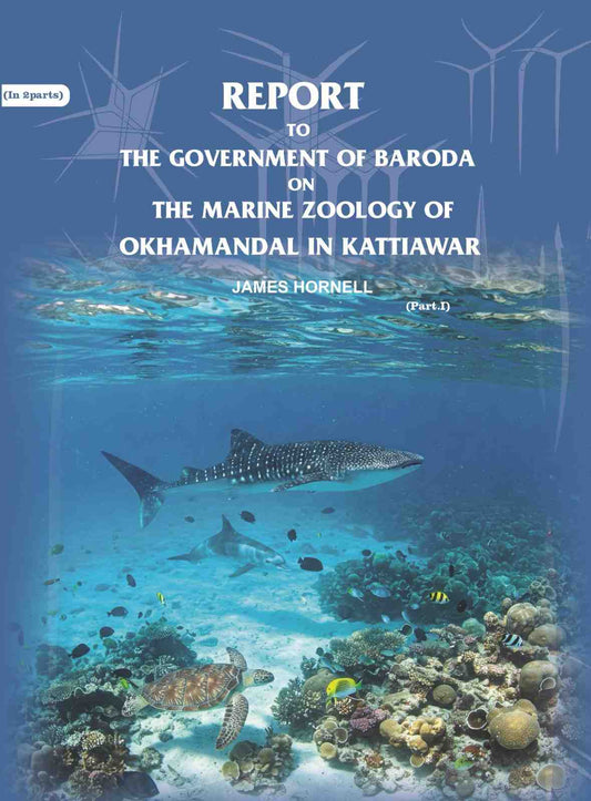 Report to the government of Baroda on the Marine Zoology of Okhamandal in Kattiawar (Part 2nd) - Gyan Books