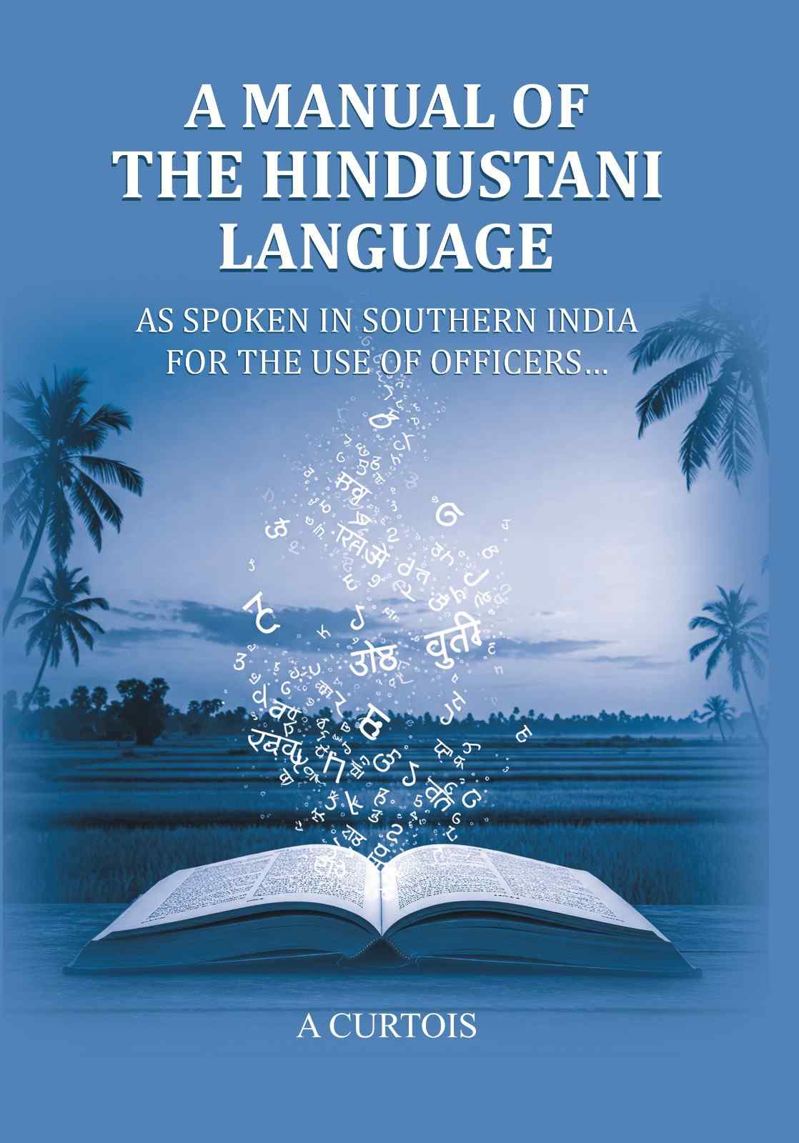 A Manual of the Hindustani Language: as spoken in southern India for the use of Officers… - Gyan Books 