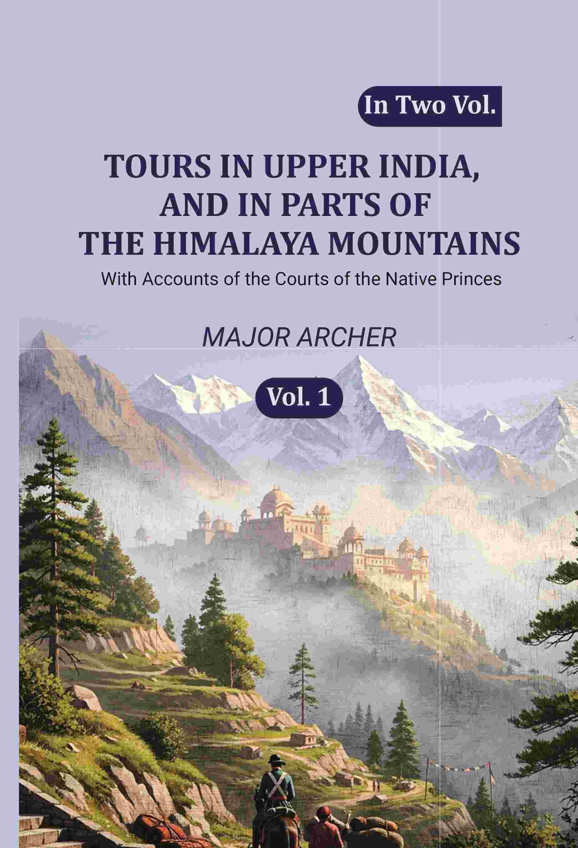 Tours in Upper India, and in Parts of the Himalaya Mountains: With Accounts of the Courts of the Native Princes (1st) - Gyan Books  Grab2Buy Gyan Books Grab2Buy