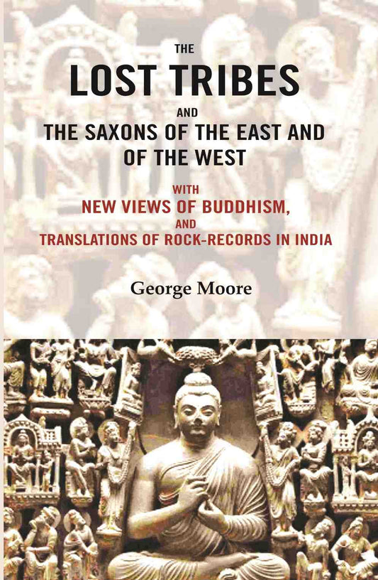 The lost tribes and the Saxons of the East and of the west: With new views of Buddhism, and translations of rock-records in India - Gyan Books  Grab2Buy Gyan Books Grab2Buy