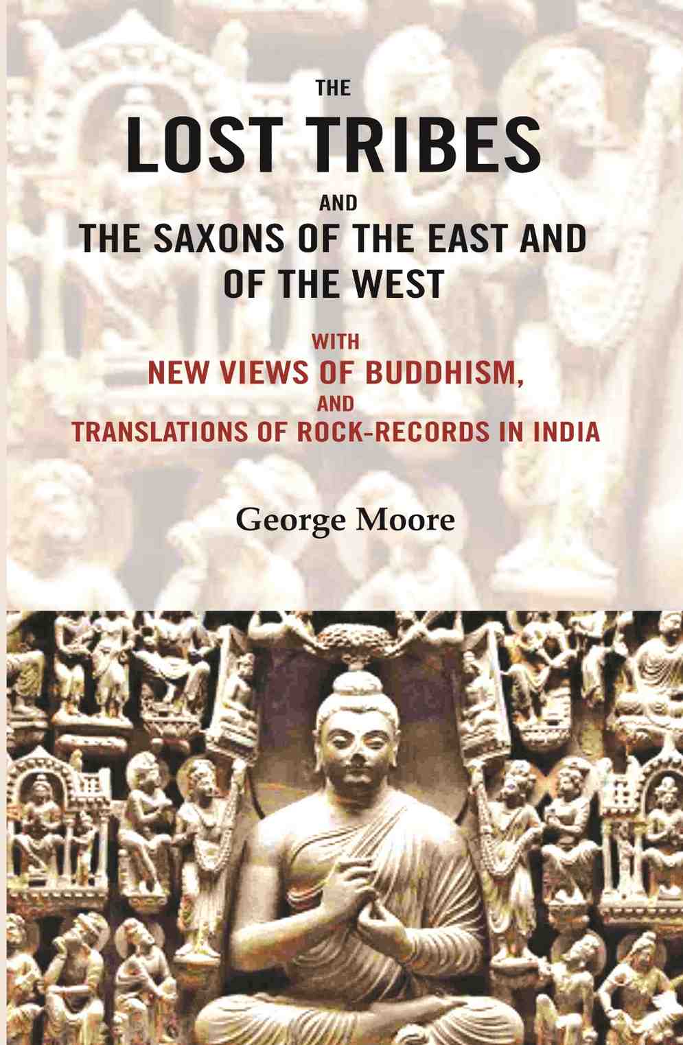 The lost tribes and the Saxons of the East and of the west: With new views of Buddhism, and translations of rock-records in India - Gyan Books  Grab2Buy Gyan Books Grab2Buy