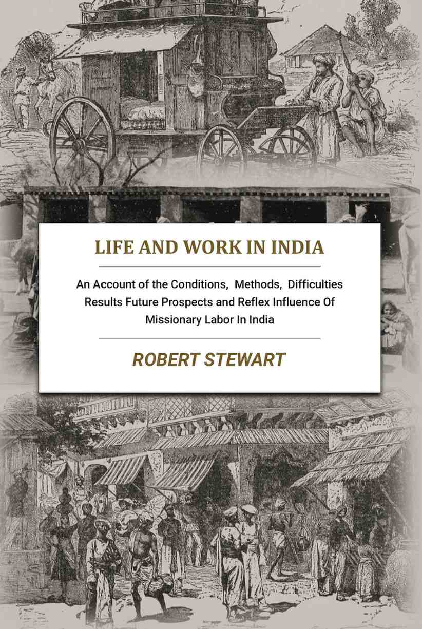Life and Work In India: An Account of the Conditions, Methods, Difficulties Results Future Prospects and Reflex Influence Of Missionary Labor In India - Gyan Books