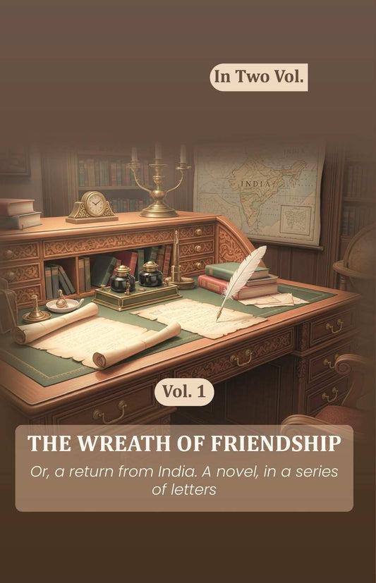 The wreath of friendship: Or, a return from India. A novel, in a series of letters (1st) - Gyan Books  Grab2Buy Gyan Books Grab2Buy