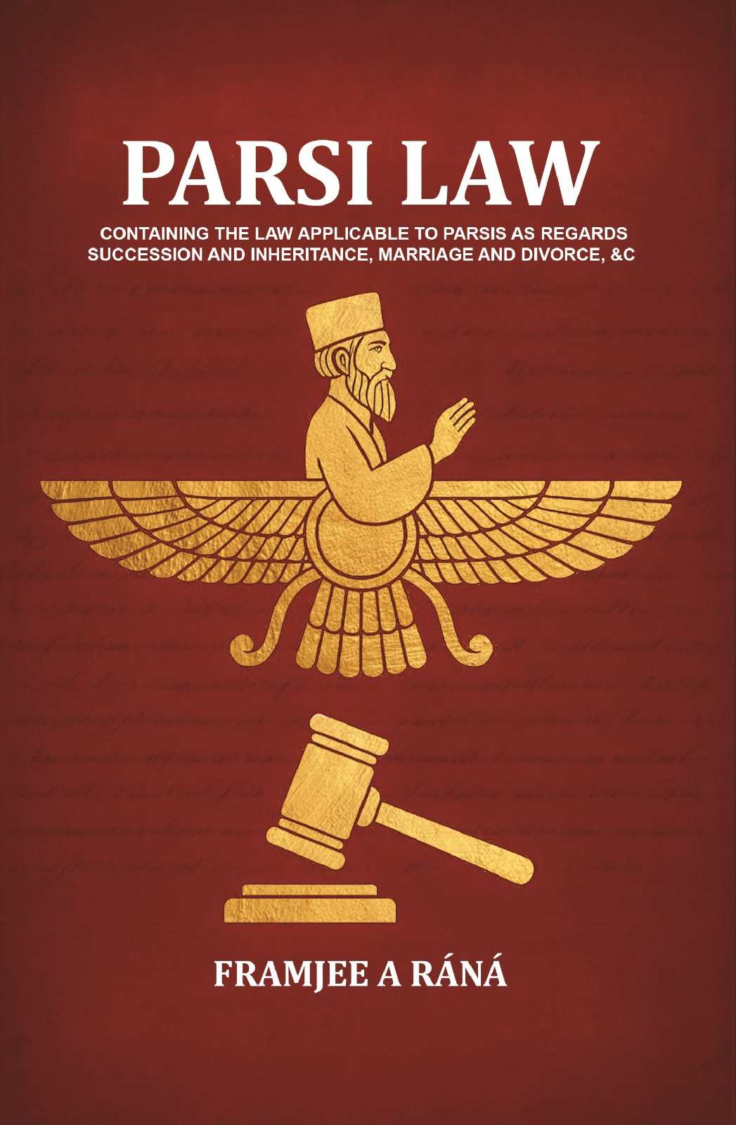 Parsi law: Containing the law applicable to Parsis as regards succession and inheritance, marriage and divorce, &c - Gyan Books