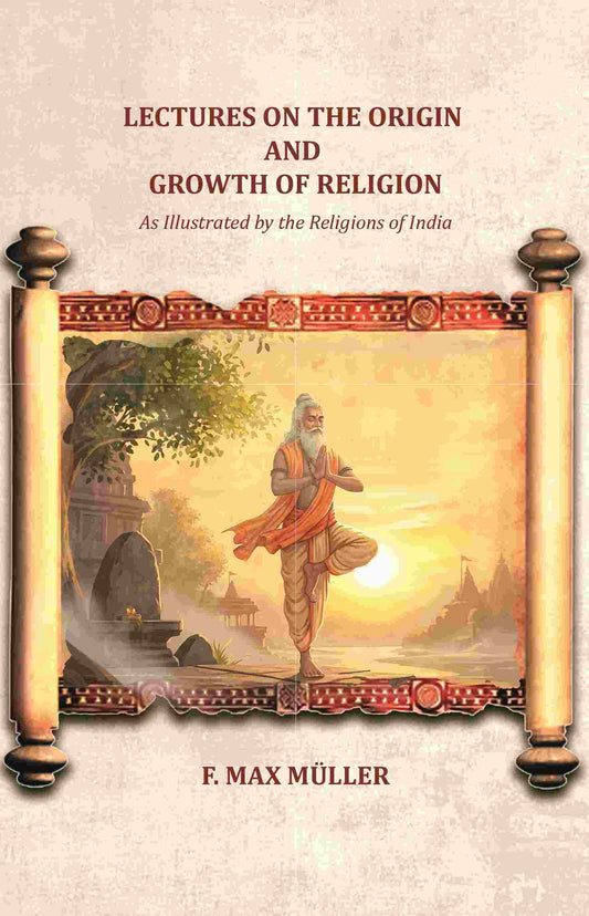 Lectures on the Origin and Growth of Religion: As Illustrated by the Religions of India - Gyan Books