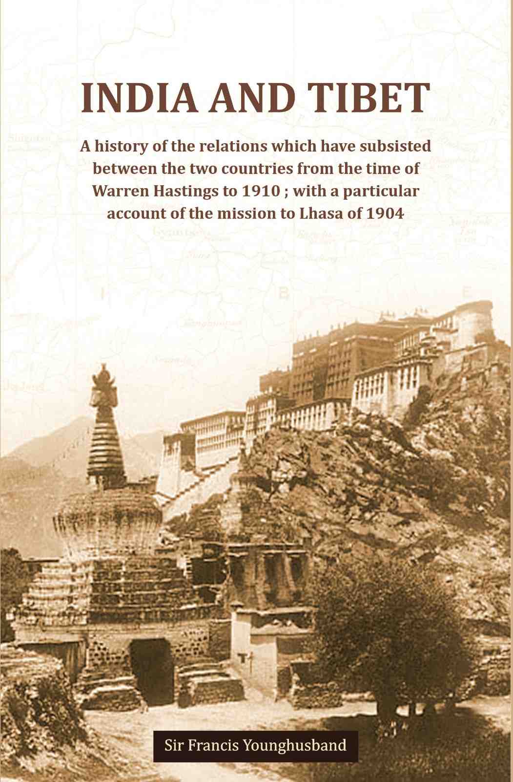 India And Tibet A History Of The Relations Which Have Subsisted Between The Two Countries 1910 1904 - Gyan Books 