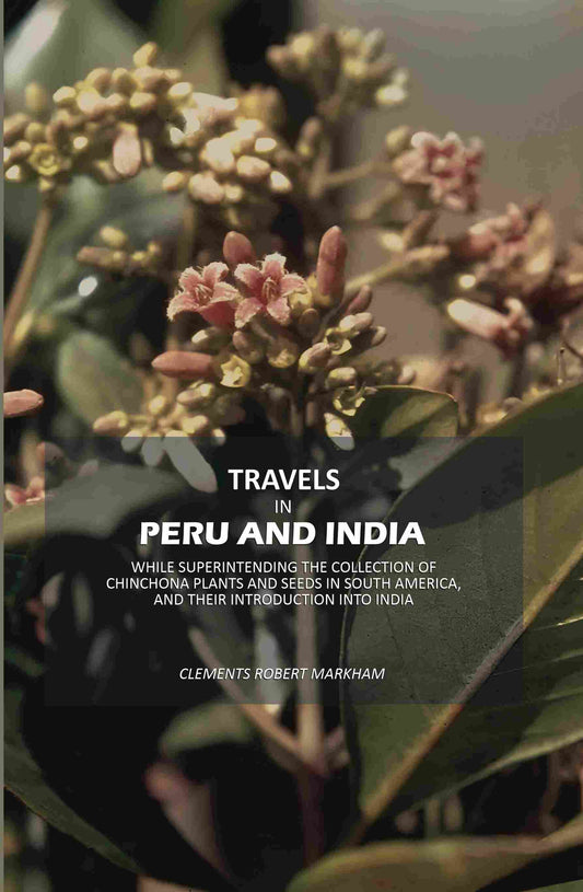 Travels in Peru and India: While Superintending The Collection Of Chinchona Plants And Seeds In South America, And Their Introduction Into India - Gyan Books  Grab2Buy Gyan Books Grab2Buy