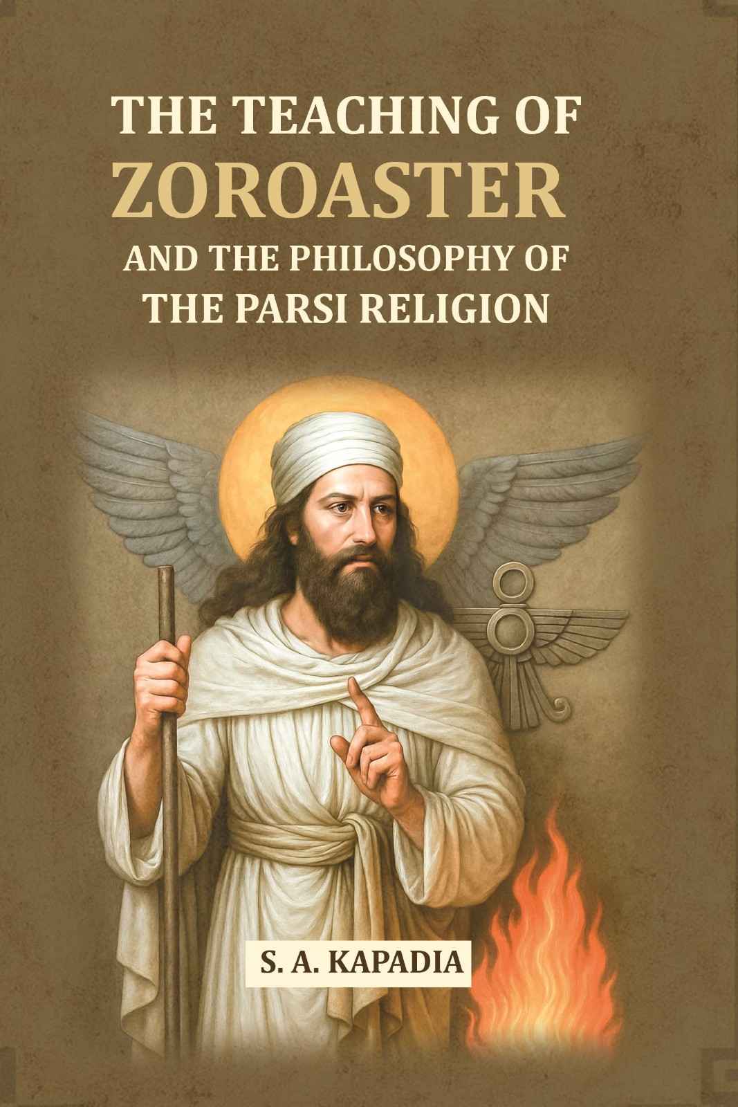 The Teaching Of Zoroaster and The Philosophy of the Parsi Religion - Gyan Books  Grab2Buy Gyan Books Grab2Buy