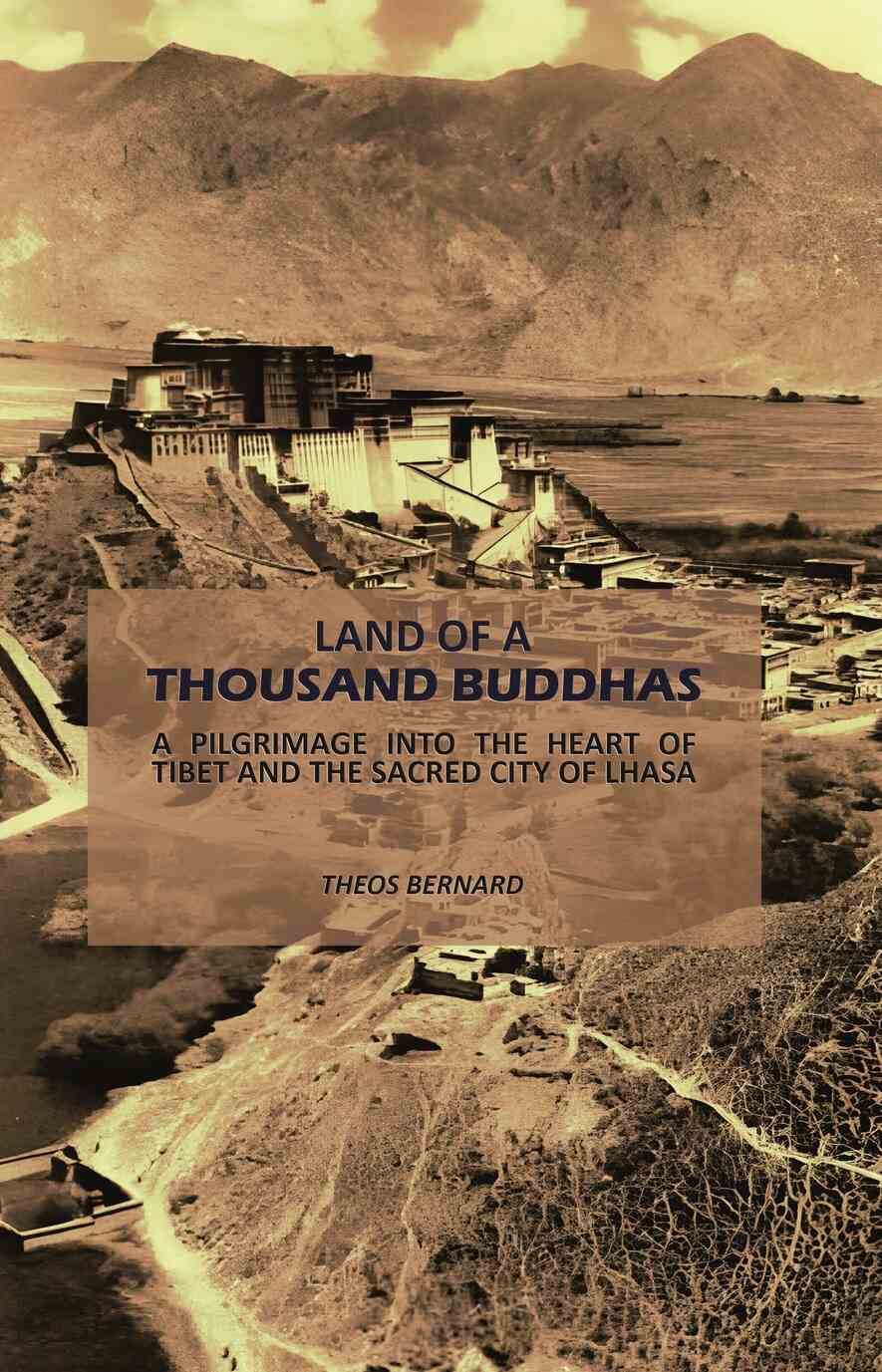 Land of a Thousand Buddhas: A Pilgrimage into the Heart of Tibet and the Sacred City of Lhasa - Gyan Books