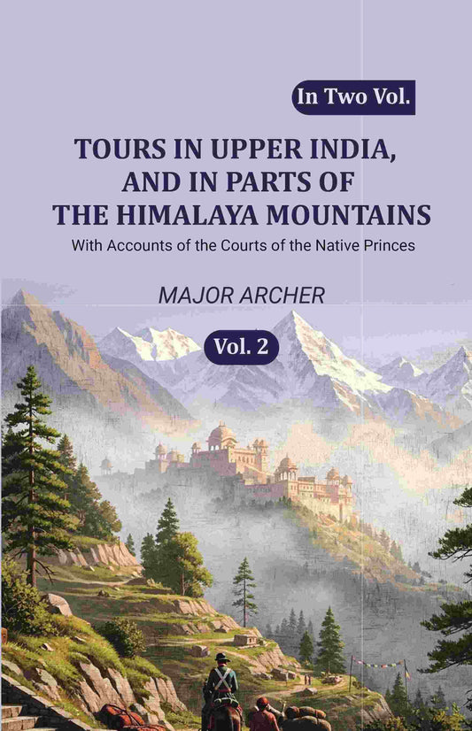 Tours in Upper India, and in Parts of the Himalaya Mountains: With Accounts of the Courts of the Native Princes (2nd) - Gyan Books  Grab2Buy Gyan Books Grab2Buy
