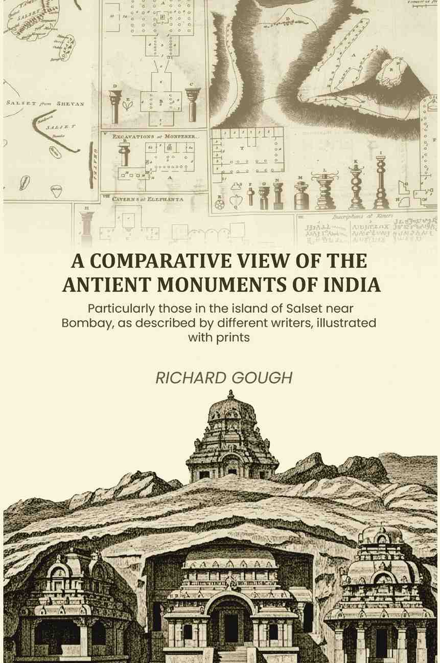 A comparative view of the antient monuments of India: Particularly those in the island of Salset near Bombay, as described by different writers, illustrated with prints - Gyan Books 