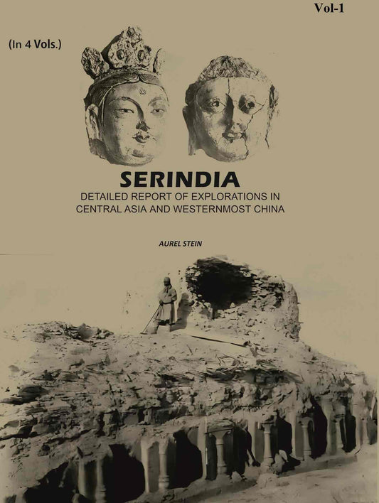 Serindia: Detailed report of explorations in Central Asia and westernmost China (1st) - Gyan Books