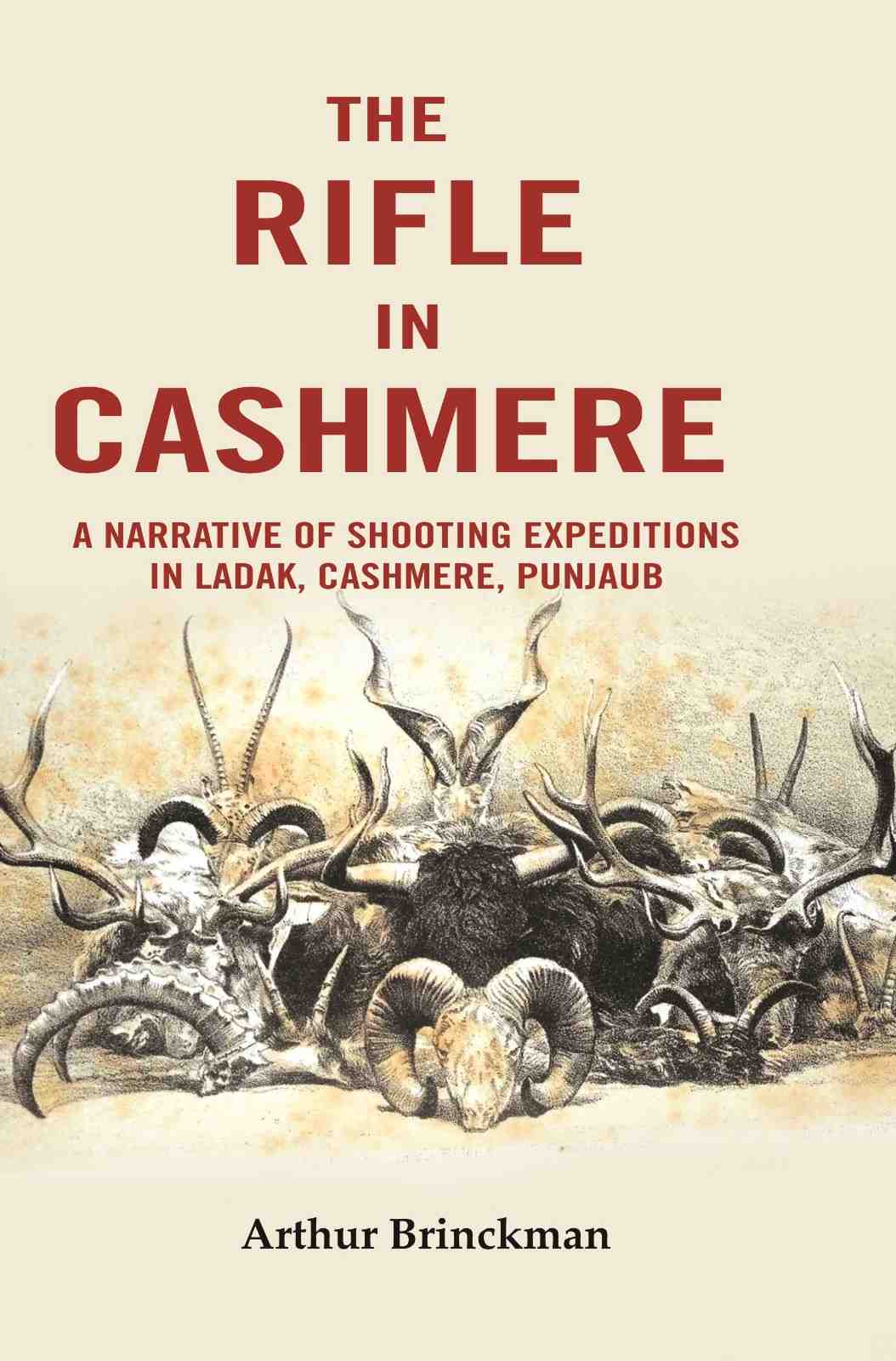 The Rifle in Cashmere: A Narrative of Shooting Expeditions in Ladak, Cashmere, Punjaub - Gyan Books  Grab2Buy Gyan Books Grab2Buy