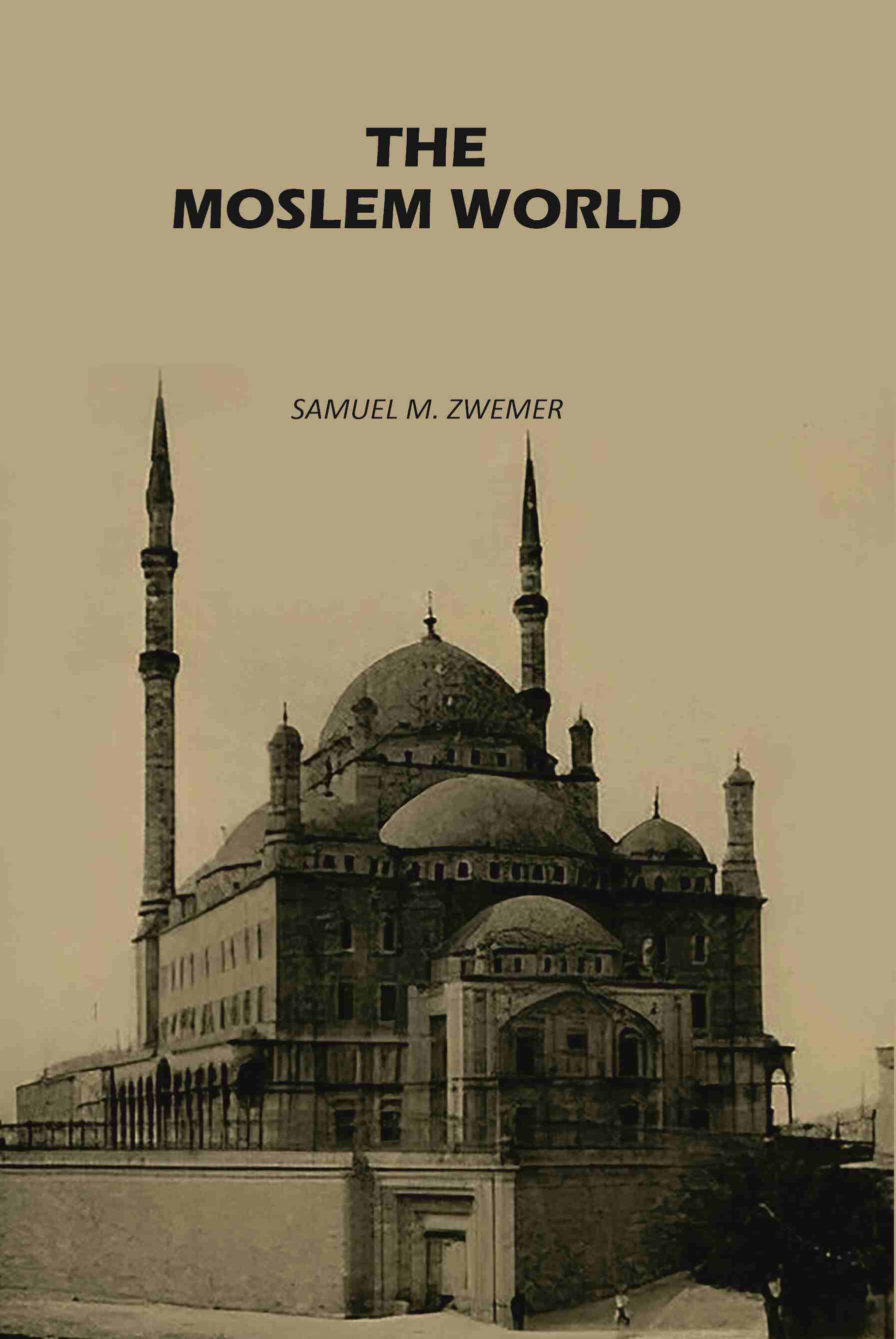 The Moslem World - Gyan Books  Grab2Buy Gyan Books Grab2Buy