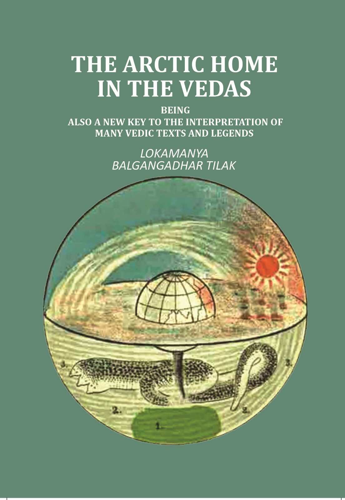 The Artic Home in the Vedas: being also a new key to the interpretation of many Vedic texts and legends - Gyan Books  Grab2Buy Gyan Books Grab2Buy